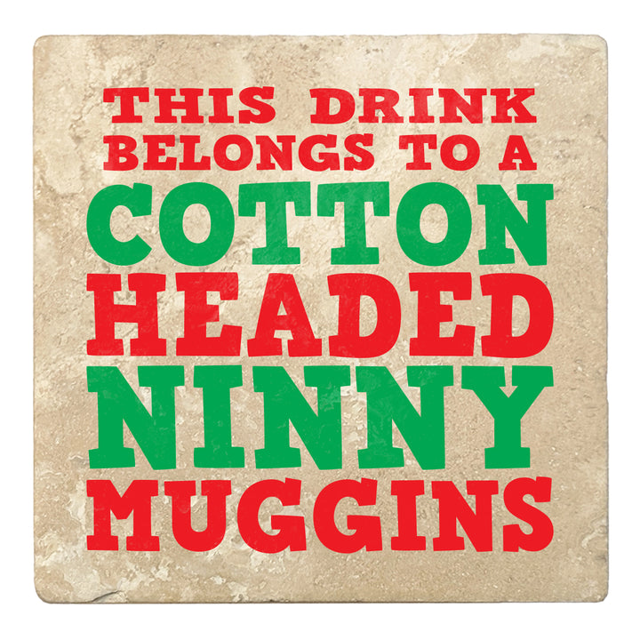 Set of 4 Absorbent Stone 4" Holiday Christmas Drink Coasters, This Drink Belongs To A Cotton Headed Ninny Muggins