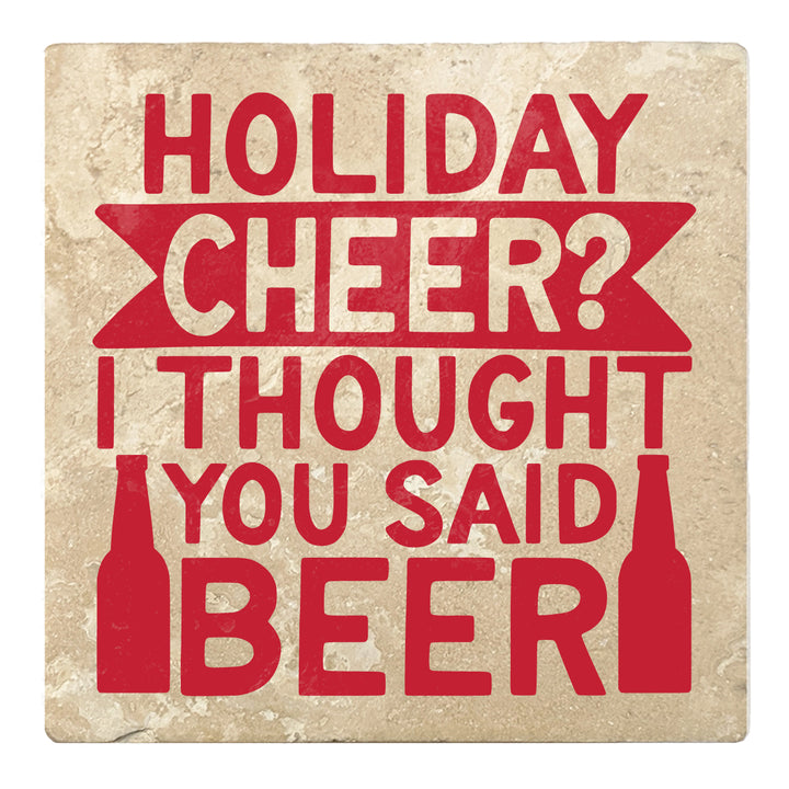 Set of 4 Absorbent Stone 4" Holiday Christmas Drink Coasters, Holiday Cheer? Thought You Said Beer