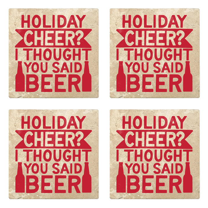 Set of 4 Absorbent Stone 4" Holiday Christmas Drink Coasters, Holiday Cheer? Thought You Said Beer
