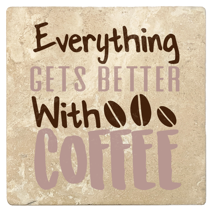 Set of 4 Absorbent Stone 4" Coffee Gift Coasters, Everything Get's Better With Coffee