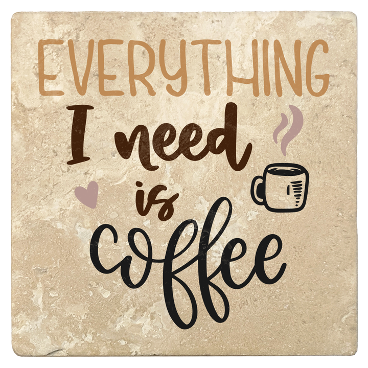 Set of 4 Absorbent Stone 4" Coffee Gift Coasters, Everything I Need Is Coffee