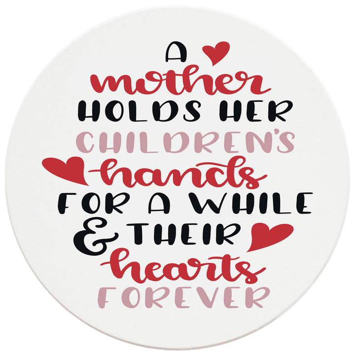 4" Round Ceramic Coasters - Mother Holds Her Childrens Hearts Forever, Set of 4