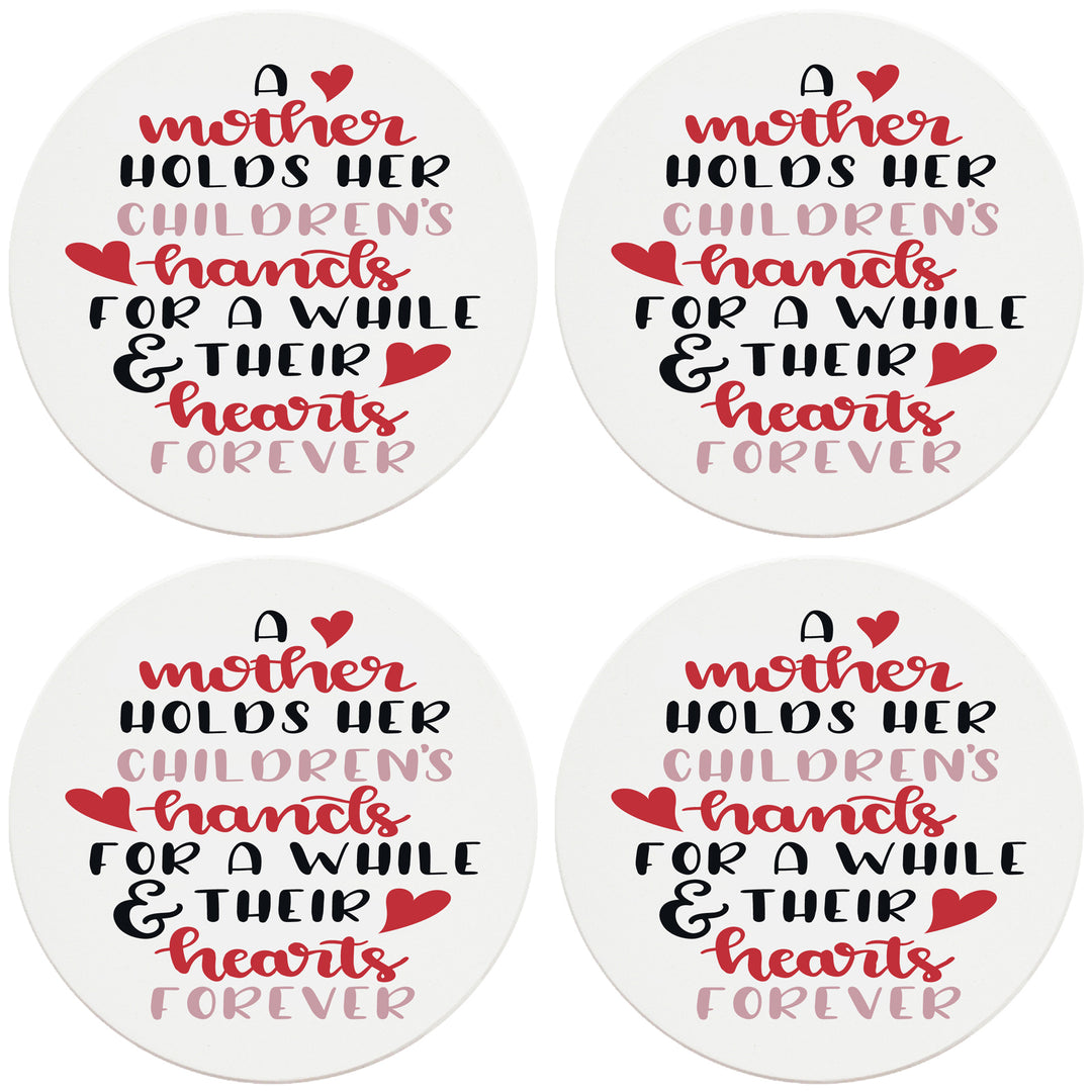 4" Round Ceramic Coasters - Mother Holds Her Childrens Hearts Forever, Set of 4