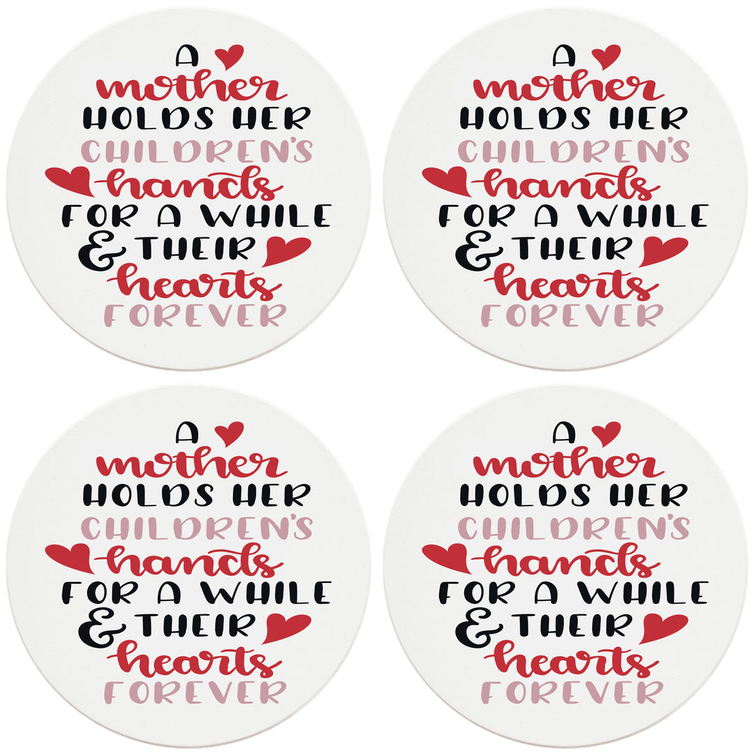 4" Round Ceramic Coasters - Mother Holds Her Childrens Hearts Forever, Set of 4