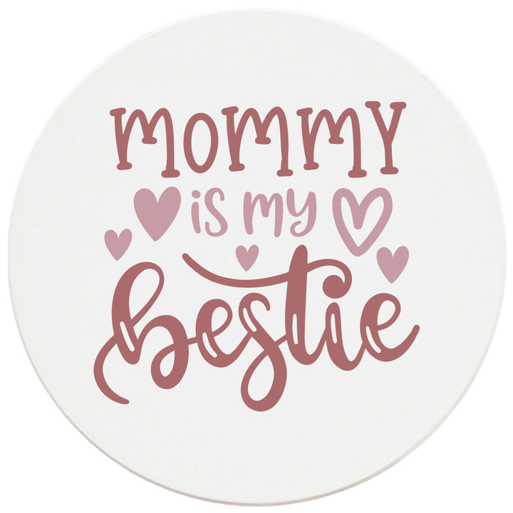 4" Round Ceramic Coasters - Mommy Is My Bestie, Set of 4