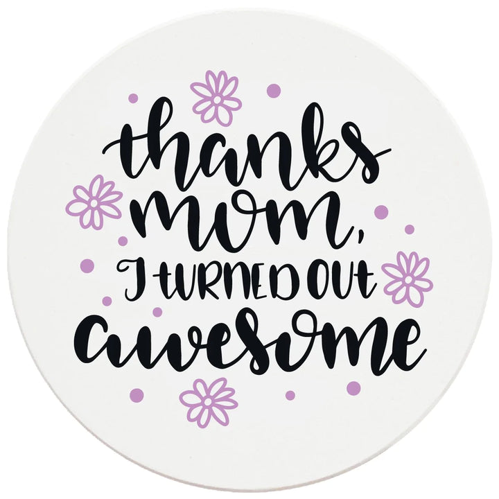 4" Round Ceramic Coasters - Mom I Turned Out Awesome, 4/Box, 2/Case, 8 Pieces - Christmas by Krebs Wholesale