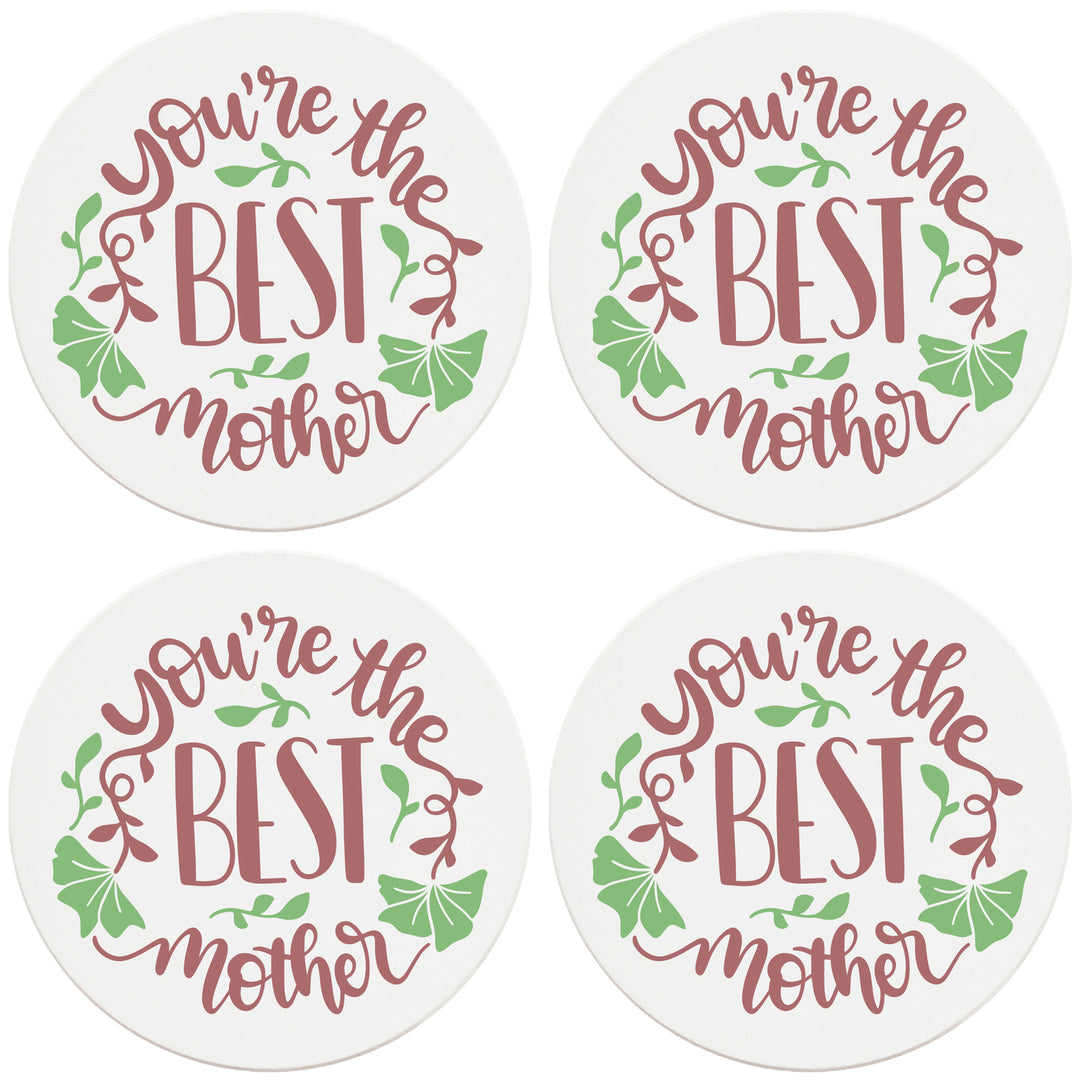 4" Round Ceramic Coasters - You're The Best Mother, Set of 4