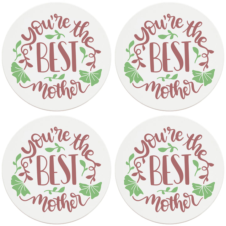 4" Round Ceramic Coasters - You're The Best Mother, Set of 4