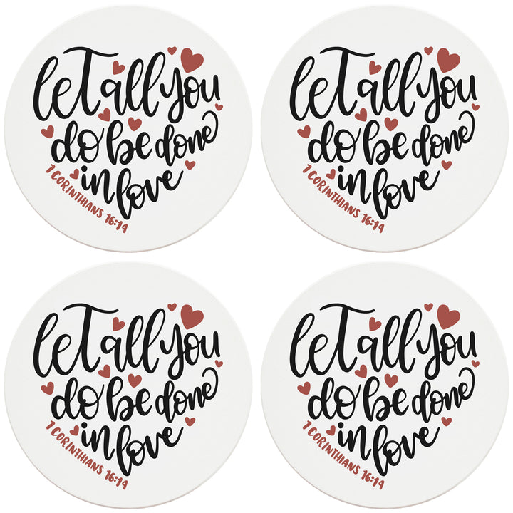 4" Round Ceramic Coasters - Let All You Do Be Done In Love, Set of 4