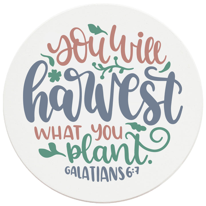 4" Round Ceramic Coasters - You Will Harvest What You Plant, Set of 4