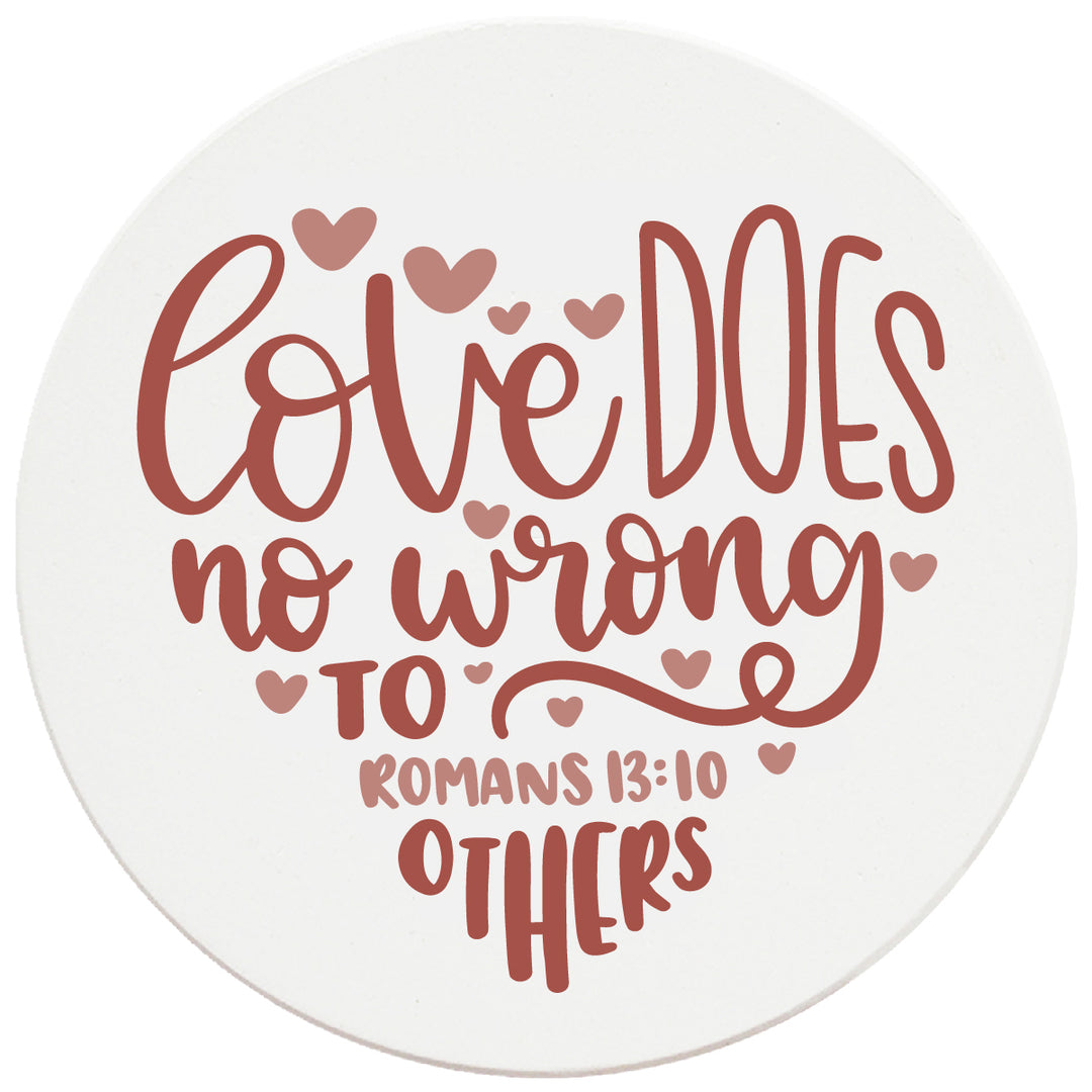 4" Round Ceramic Coasters - Love Does No Wrong To Others, Set of 4