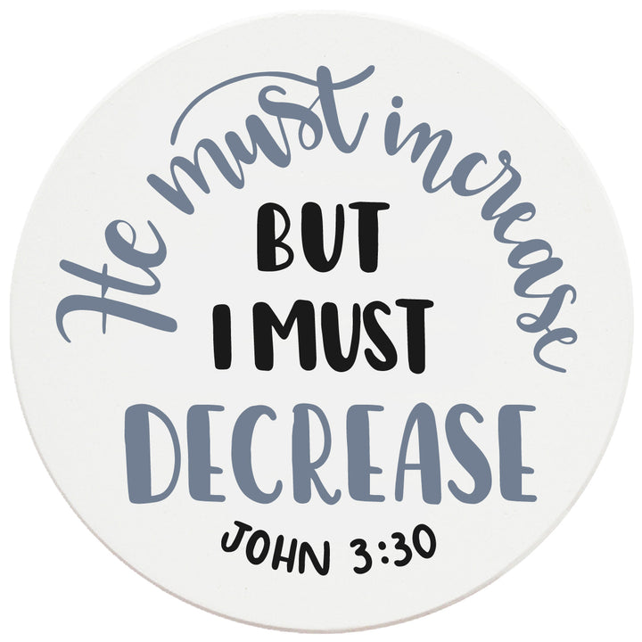 4" Round Ceramic Coasters - He Must Increase, Set of 4