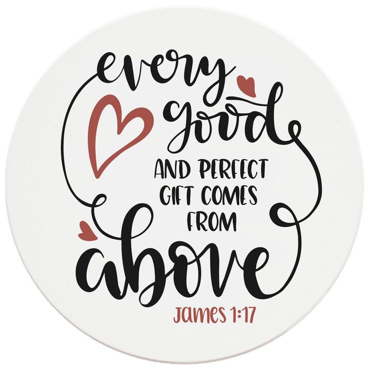 4" Round Ceramic Coasters - Every Good Thing Comes From Above, Set of 4