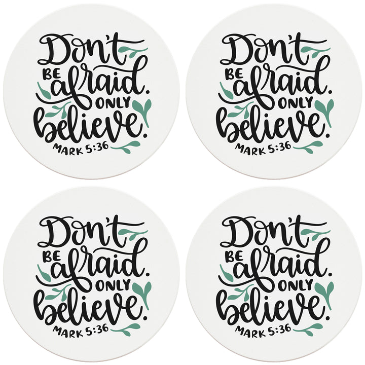 4" Round Ceramic Coasters - Don't Be Afraid Only Believe, Set of 4